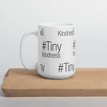 Load image into Gallery viewer, #TinyKindness Mug
